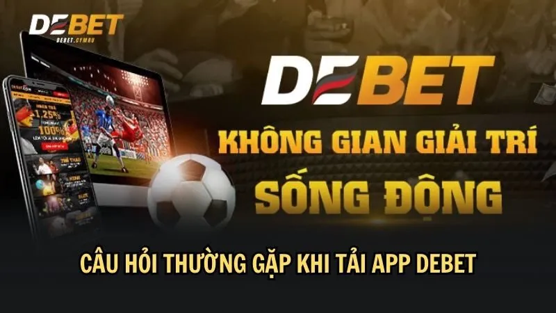 Một số câu hỏi xung quanh tải app