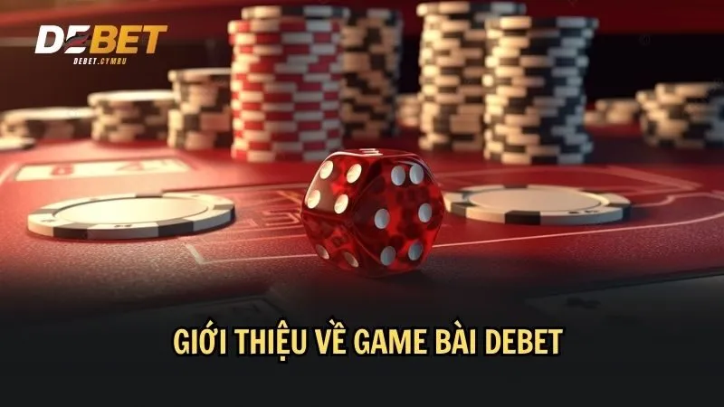 Game bài DEBET xứng đáng là một sân chơi đẳng cấp