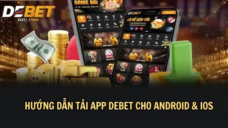 Các bước tải app DEBET Android & iOS