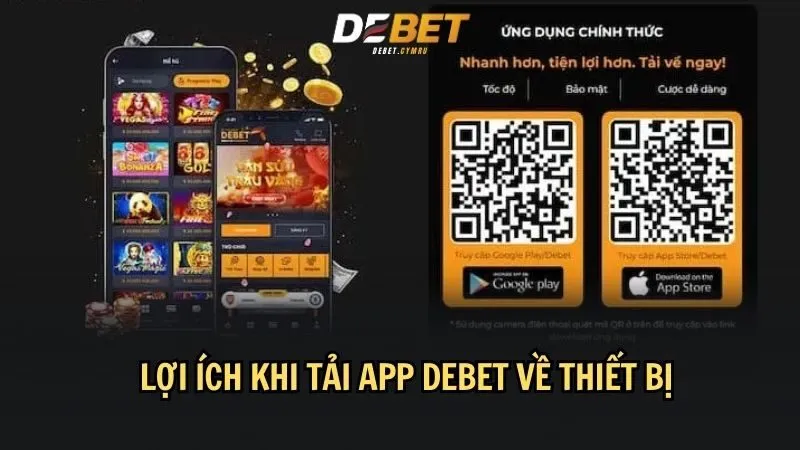 Tải app DEBET với nhiều ưu điểm tuyệt vời