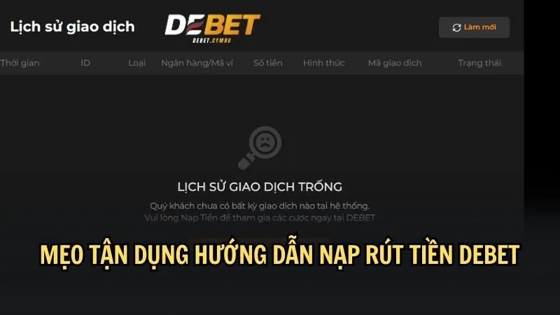 Áp dụng hướng dẫn nạp rút tiền DEBET hiệu quả