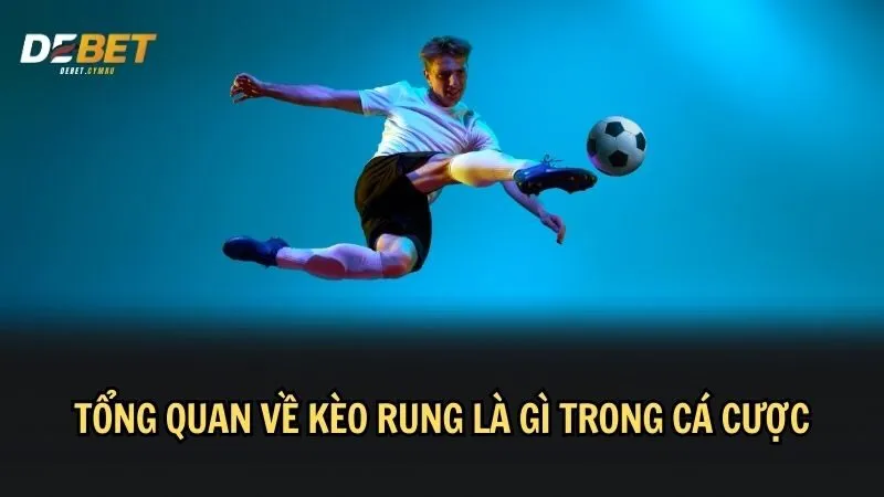 Chi tiết về kèo rung là gì trong cá cược 